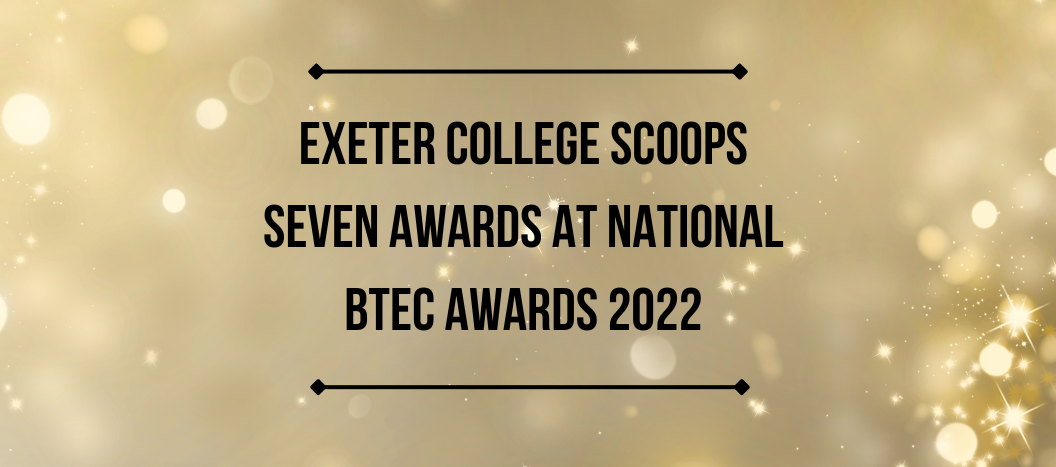 Exeter College Scoops seven awards at National BTEC Awards 2022