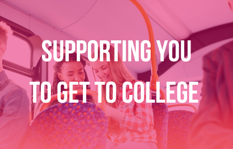 Background picture of Two girls sat on a bus with a bright pink over lay and the title 'supporting you to get to college'